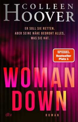 Colleen Hoover - Woman Down Bestseller-Autorin Colleen Hoover ist zurück! Ein intensiver Romantic Thriller - »Vielleicht das Abgründigste, was ich je geschrieben habe.« - Today Show