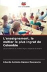 Libardo Antonio Garzón Roncancio - L'enseignement, le métier le plus ingrat de Colombie