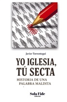Javier Torrontegui, Javier Torrontegui - Yo Iglesia, Tú Secta