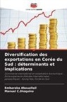 Embareka Abouellail, Manuel C. Dioquino, Manuel C.Dioquino - Diversification des exportations en Corée du Sud : déterminants et implications