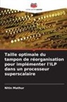 Nitin Mathur - Taille optimale du tampon de réorganisation pour implémenter l'ILP dans un processeur superscalaire