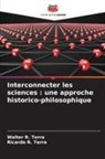 Ricardo R. Terra, Walter R. Terra - Interconnecter les sciences : une approche historico-philosophique