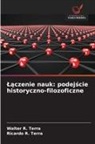 Ricardo R. Terra, Walter R. Terra - Laczenie nauk: podejscie historyczno-filozoficzne