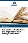 Scott Roen - Die zentrale Bedeutung der expositorischen Predigt bewahren