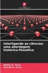 Ricardo R. Terra, Walter R. Terra - Interligando as ciências: uma abordagem histórico-filosófica