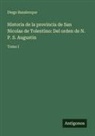 Diego Basalenque - Historia de la provincia de San Nicolas de Tolentino: Del orden de N. P. S. Augustin