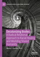 Mónica J Sánchez-Flores, Mónica J. Sánchez-Flores - Decolonizing Bodies
