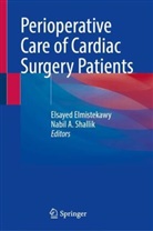A Shallik, Elsayed Elmistekawy, Nabil A. Shallik - Perioperative Care of Cardiac Surgery Patients