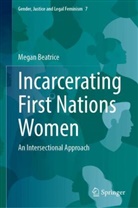 Megan Beatrice - Incarcerating First Nations Women