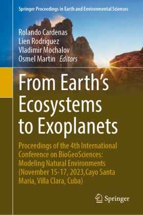Rolando Cardenas, Osmel Martin, Vladimir Mochalov, Vladimir Mochalov et al, Lien Rodríguez - From Earth's Ecosystems to Exoplanets - Proceedings of the 4th International Conference on BioGeoSciences: Modeling Natural Environments (November 15-17, 2023,Cayo Santa María, Villa Clara, Cuba)