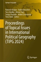 Vadim Atnashev, Radomir Bolgov, Timo Duile, Yury Gladkiy, Yury Gladkiy et al, Sergey Pogodin... - Proceedings of Topical Issues in International Political Geography (TIPG 2024)