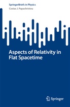 Costas J Papachristou, Costas J. Papachristou - Aspects of Relativity in Flat Spacetime