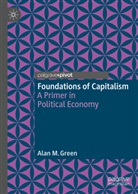 Alan M Green, Alan M. Green - Foundations of Capitalism