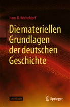 Hans R Kricheldorf, Hans R. Kricheldorf - Die materiellen Grundlagen der deutschen Geschichte