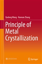 Qudong Wang, Nannan Zhang - Principle of Metal Crystallization
