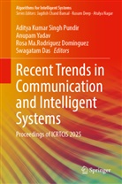 Swagatam Das, Rosa Ma.Rodríguez Domínguez, Rosa Ma Rodríguez Domínguez et al, Aditya Kumar Singh Pundir, Anupam Yadav - Recent Trends in Communication and Intelligent Systems