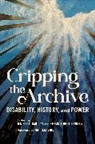 Jenifer L. Barclay, Jenifer L. (EDT)/ Hunt-kennedy Barclay, Jenifer L. Barclay, Stefanie Hunt-Kennedy - Cripping the Archive