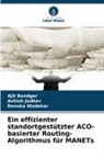 Ajit Bandgar, Ashish Jadhav, Renuka Wadekar - Ein effizienter standortgestützter ACO-basierter Routing-Algorithmus für MANETs