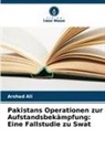 Arshad Ali - Pakistans Operationen zur Aufstandsbekämpfung: Eine Fallstudie zu Swat