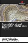 Eduardo Cerecedo Sáenz, Juan Hernández Ávila, Eleazar Salinas Rodríguez - Non-metallic mineral potential of Hidalgo State, Mexico