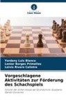 Lenier Borges Primelles, Yordany Luis Blanco, Rive, Leivis Rivero Calistre - Vorgeschlagene Aktivit&auml;ten zur F&ouml;rderung des Schachspiels
