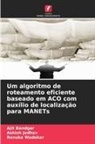 Ajit Bandgar, Ashish Jadhav, Renuka Wadekar - Um algoritmo de roteamento eficiente baseado em ACO com auxílio de localização para MANETs
