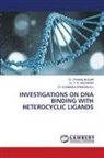 Dhanalakshmi, Dr. DHANALAKSHMI, Dr. Y. B. NAGAMANI, Y. B. Nagamani, Dr. Kummara SRINIVASULU, Kummara Srinivasulu - INVESTIGATIONS ON DNA BINDING WITH HETEROCYCLIC LIGANDS