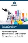 Mohanadoss Ponraj, Amirreza Talaiekhozani - Identifizierung von Schimmelpilzen und Bakterien für Ingenieure vereinfacht