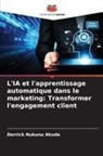 Derrick Nukunu Akude - L'IA et l'apprentissage automatique dans le marketing: Transformer l'engagement client