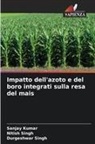 Sanjay Kumar, Durgeshwar Singh, Nitish Singh - Impatto dell'azoto e del boro integrati sulla resa del mais