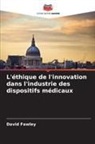 David Fawley - L'éthique de l'innovation dans l'industrie des dispositifs médicaux