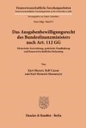 Kurt Bienert, Rol Caesar, Rolf Caesar, Karl-Heinrich Hansmeyer - Das Ausgabenbewilligungsrecht des Bundesfinanzministers nach Art. 112 GG. - Historische Entwicklung, praktische Handhabung und finanzwirtschaftliche Bedeutung.