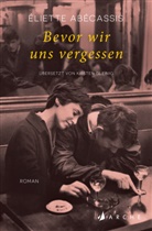 Éliette Abécassis, Kirsten Gleinig - Bevor wir uns vergessen