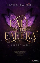 Katha Gansch - Gaze of Iladri 1: Fall of the Fae Era
