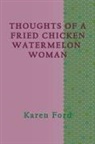 Karen Ford - Thoughts of a Fried Chicken Watermelon Woman