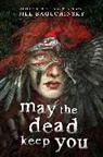 Jill Baguchinsky - May the Dead Keep You