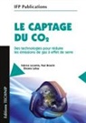 Paul Broutin, Paul (1958-....) Broutin, Etienne Lebas, Fabrice Lecomte - Le captage du CO2 : des technologies pour réduire les émissions de gaz à effet de serre