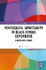 Marcia Clarke - Pentecostal Spirituality in Black Female Experience