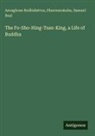 Samuel Beal, Asvaghosa Bodhidattva, Dharmaraksha - The Fo-Sho-Hing-Tsan-King, a Life of Buddha
