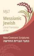 Kevin Geoffrey - Messianic Jewish Literal Translation (MJLT) New Covenant Scriptures (New Testament / Bible)