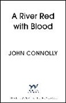 John Connolly - A River Red With Blood