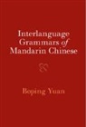 Boping (University of Cambridge) Yuan, Yuan Boping - Interlanguage Grammars of Mandarin Chinese