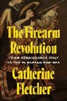 Catherine Fletcher, Fletcher Catherine - Firearm Revolution