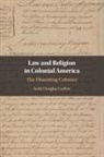 Gerber Scott Douglas - Law and Religion in Colonial America