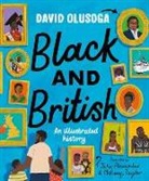 Olusoga David, Jake Alexander, Melleny Taylor - Black and British: An Illustrated History for young readers