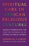 Emmanuel Y. Lartey - Spiritual Care in African Religious Cultures