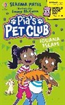 Serena Patel - Pia's Pet Club: Iguana Escape