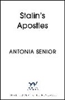 Antonia Senior, Senior Antonia - Stalin's Apostles