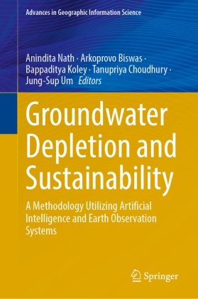 Arkoprovo Biswas, Tanupriya Choudhury, Bappaditya Koley, Bappaditya Koley et al, Anindita Nath, Jung-Sup Um - Groundwater Depletion and Sustainability - A Methodology Utilizing Artificial Intelligence and Earth Observation Systems
