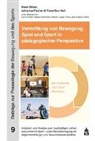 Peter Elflein, Johanna Fischer, Yoon-Sun Huh, Yoon-Sun Huh (Dr.in) - Vermittlung von Bewegung, Spiel und Sport in pädagogischer Perspektive